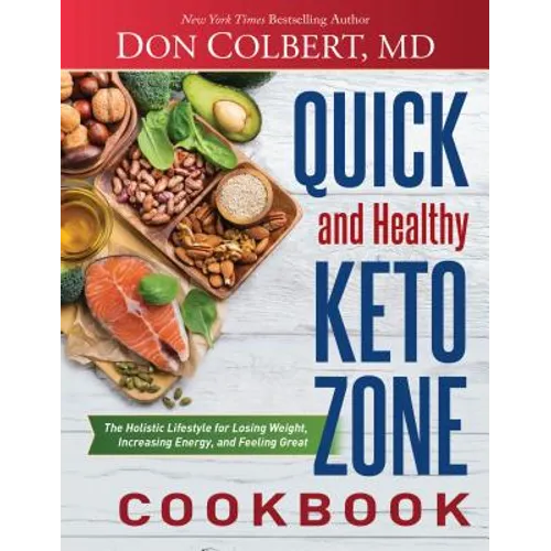 Quick and Healthy Keto Zone Cookbook: The Holistic Lifestyle for Losing Weight, Increasing Energy, and Feeling Great