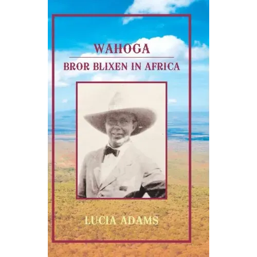 Wahoga: Bror Blixen in Africa