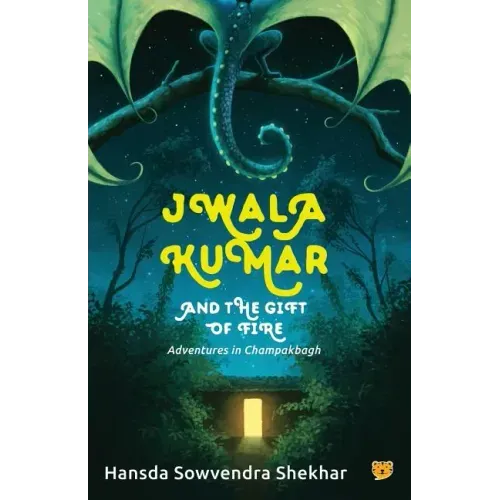 Jwala Kumar and the Gift of Fire: Adventures in Champakbagh