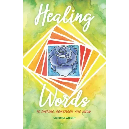 Healing Words: To inspire, remember, and know
