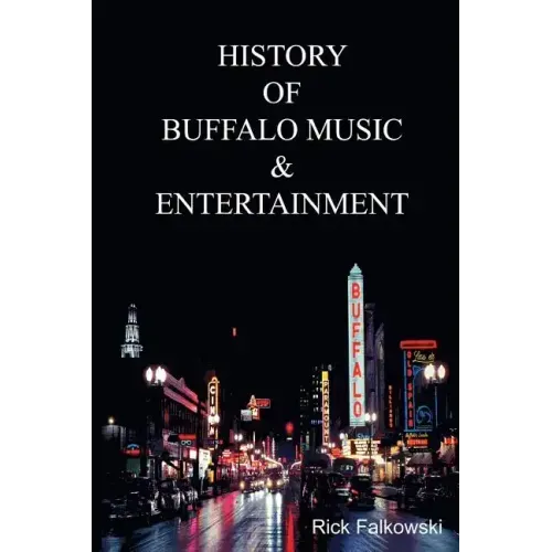 History of Buffalo Music & Entertainment: A Nostalgic Journey into Buffalo New York's Musical Heritage