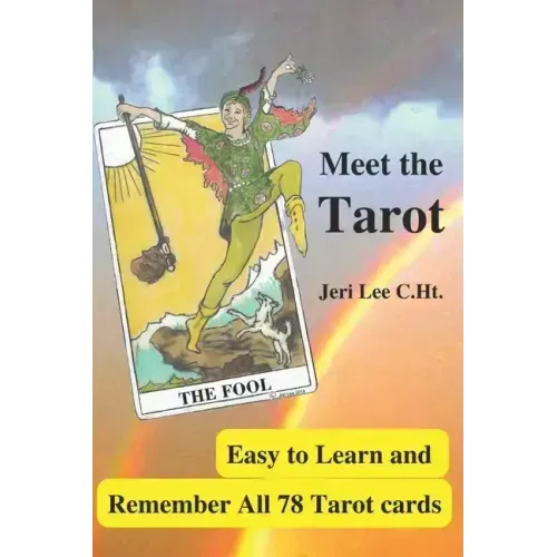 Meet the Tarot: Easy to Learn and Remember All 78 Tarot Cards
