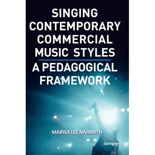 Singing Contemporary Commercial Music Styles: A Pedagogical Framework