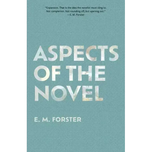Aspects of the Novel (Warbler Classics Annotated Edition)