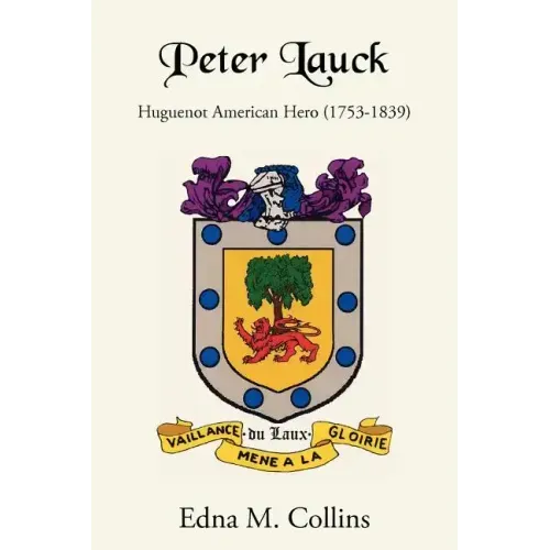 Peter Lauck: Huguenot American Hero (1753-1839)