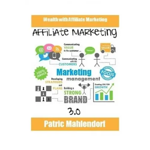 Affiliate Marketing 3.0: Wealth with Affiliate Marketing