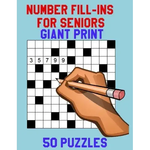 Number Fill-Ins for Seniors Giant Print: 50 Puzzles