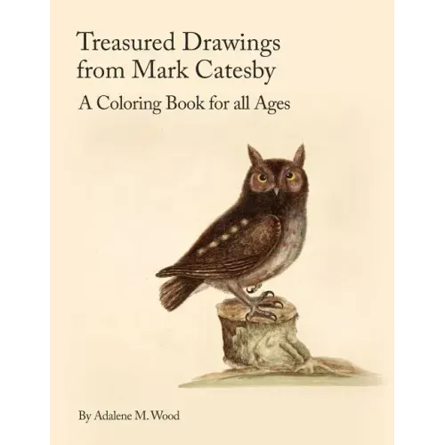 Treasured Drawings from Mark Catesby: A Coloring Book for All Ages