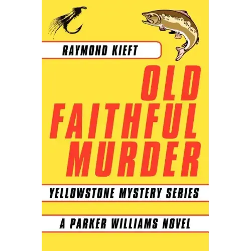 Old Faithful Murder: Yellowstone Mystery Series