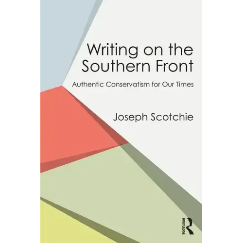 Writing on the Southern Front: Authentic Conservatism for Our Times