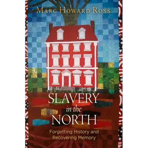 Slavery in the North: Forgetting History and Recovering Memory