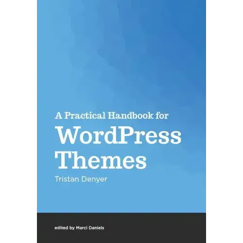 A Practical Handbook for WordPress Themes
