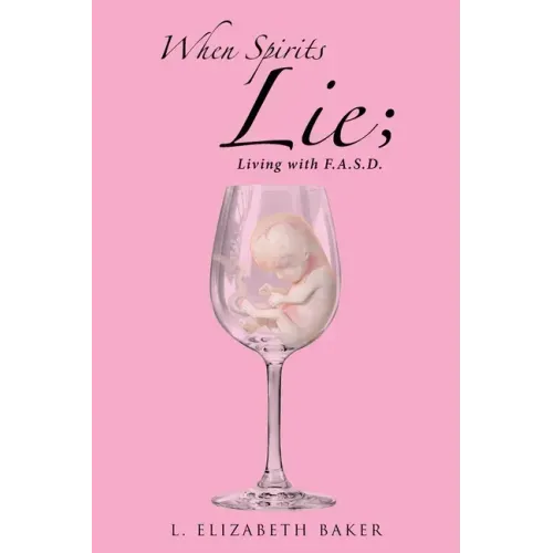 When Spirits Lie; Living with F.A.S.D.