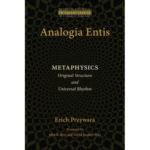 Analogia Entis: Metaphysics: Original Structure and Universal Rhythm
