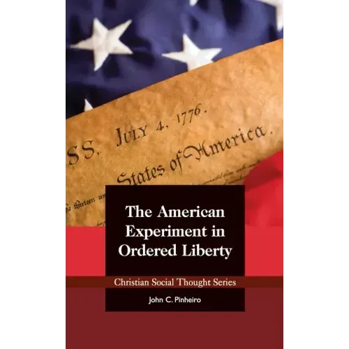 The American Experiment in Ordered Liberty