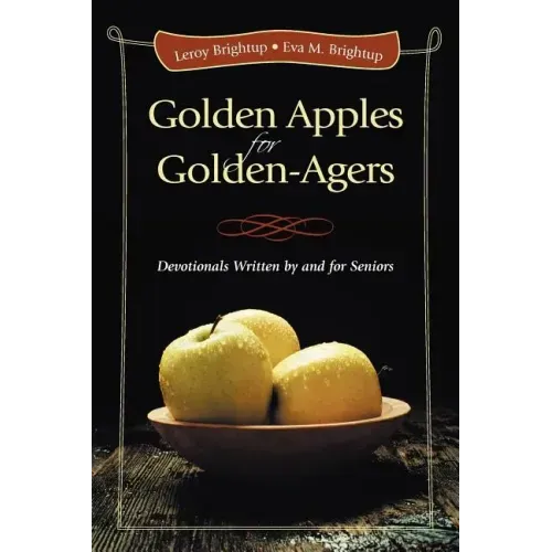 Golden Apples for Golden-Agers: Devotionals Written by and for Seniors