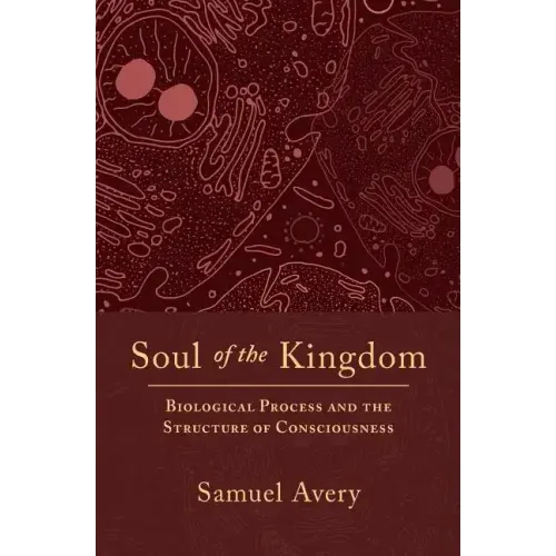 Soul of the Kingdom: Biological Process and the Structure of Consciousness