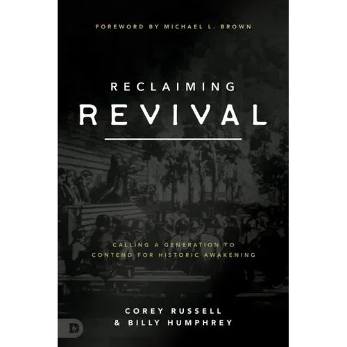 Reclaiming Revival: Calling a Generation to Contend for Historic Awakening