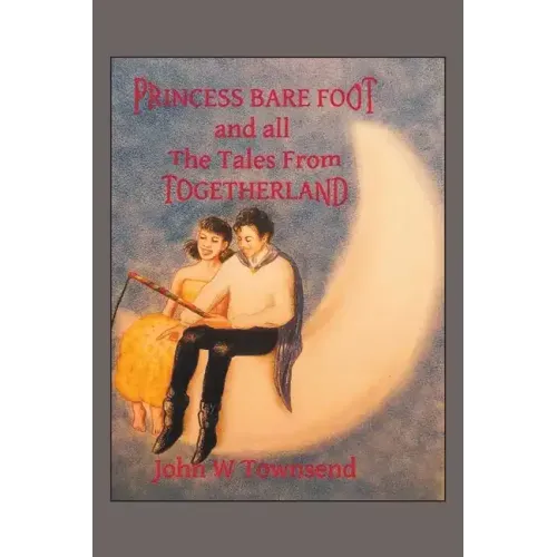 Princess Bare Foot: And All the Tales from Togetherland