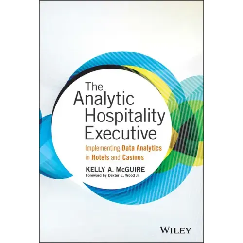 The Analytic Hospitality Executive: Implementing Data Analytics in Hotels and Casinos