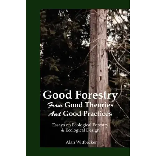 Good Forestry: From Good Theories and Good Practices