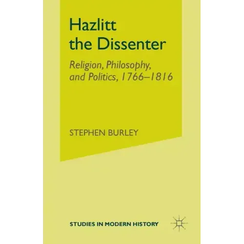 Hazlitt the Dissenter: Religion, Philosophy, and Politics, 1766-1816
