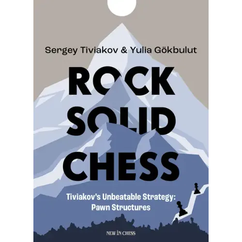 Rock Solid Chess: Tiviakov's Unbeatable Strategies: Pawn Structures