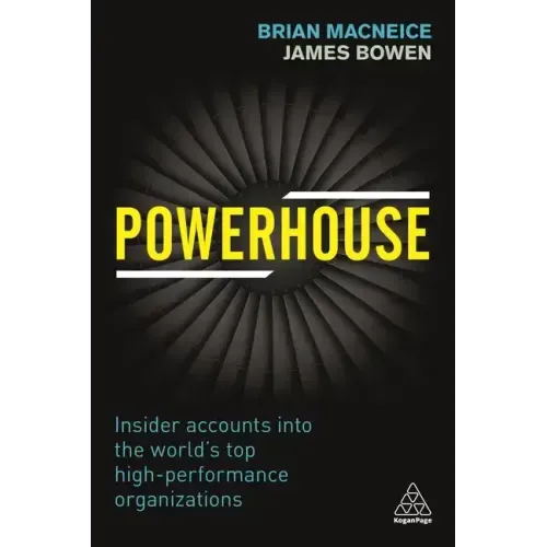 Powerhouse: Insider Accounts Into the World's Top High-Performance Organizations