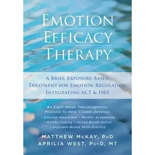 Emotion Efficacy Therapy: A Brief, Exposure-Based Treatment for Emotion Regulation Integrating ACT and DBT
