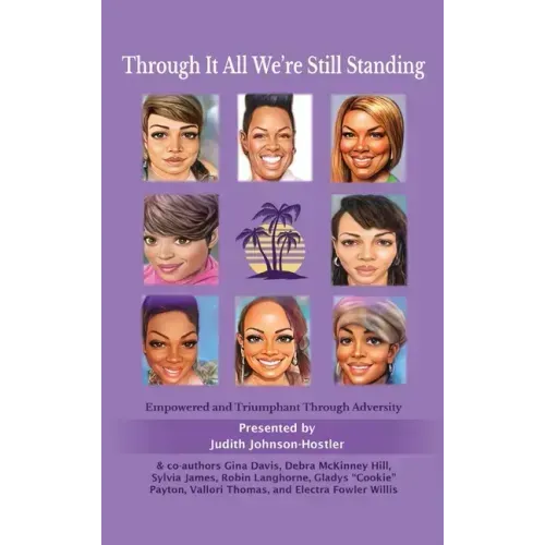 Through It All We're Still Standing: Empowered and Triumphant Through Adversity