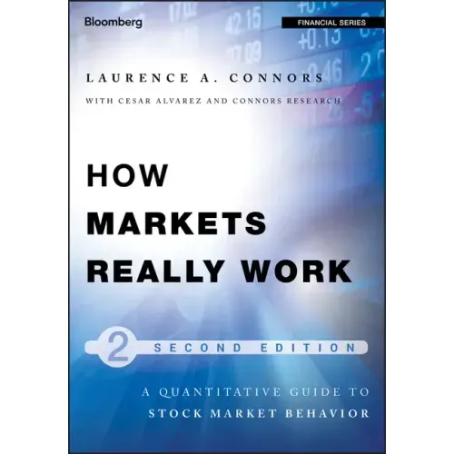 How Markets Really Work: Quantitative Guide to Stock Market Behavior