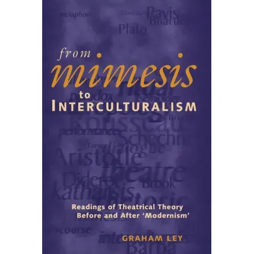 From Mimesis to Interculturalism: Readings of Theatrical Theory Before and After 'Modernism'