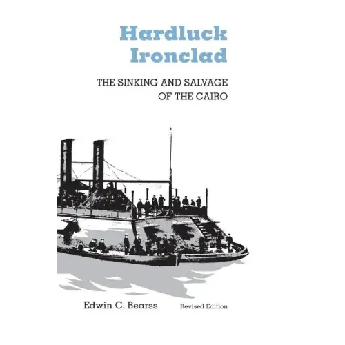 Hardluck Ironclad: The Sinking and Salvage of the Cairo