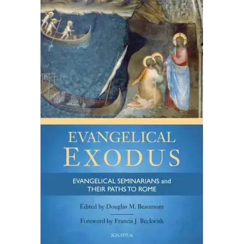 Evangelical Exodus: Evangelical Seminarians and Their Paths to Rome