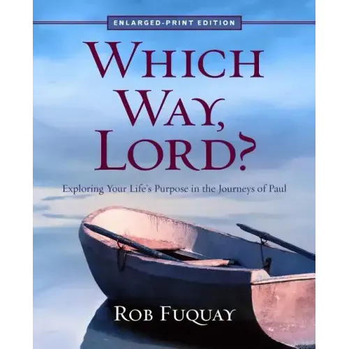 Which Way, Lord? Enlarged-Print: Exploring Your Life's Purpose in the Journeys of Paul