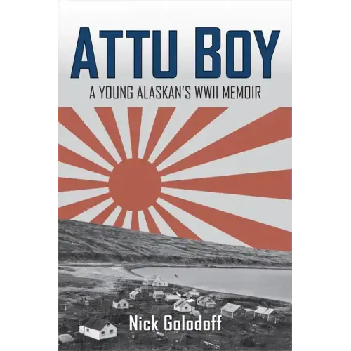 Attu Boy: A Young Alaskan's WWII Memoir