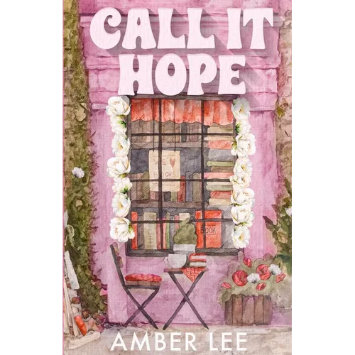 Call It Hope: A Grumpy Sunshine Billionaire Romance