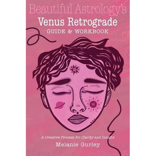 Beautiful Astrology's Venus Retrograde Guide and Workbook: A Creative Process for Clarity and Insight