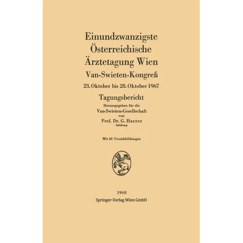 Einundzwanzigste Österreichische Ärztetagung Wien: Van-Swieten-Kongreß 23. Oktober bis 28. Oktober 1967