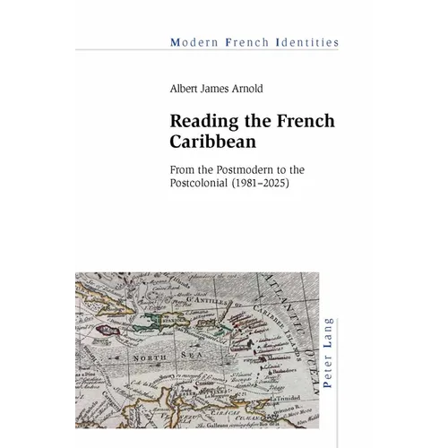 Reading the French Caribbean: From the Postmodern to the Postcolonial (1981-2025)