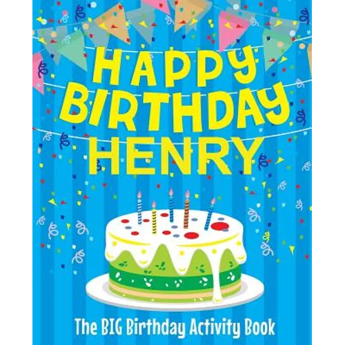 Happy Birthday Henry: The Big Birthday Activity Book: Personalized Books for Kids