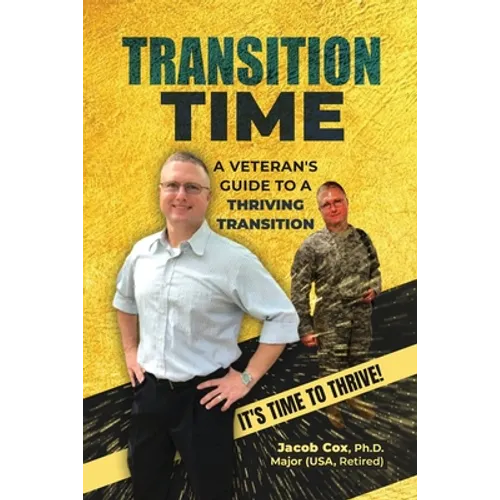 Transition Time: A Veteran's Guide To A Thriving Transition