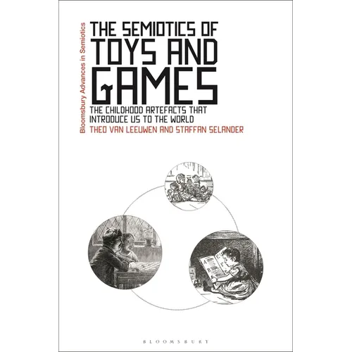The Semiotics of Toys and Games: The Childhood Artefacts that Introduce Us to the World