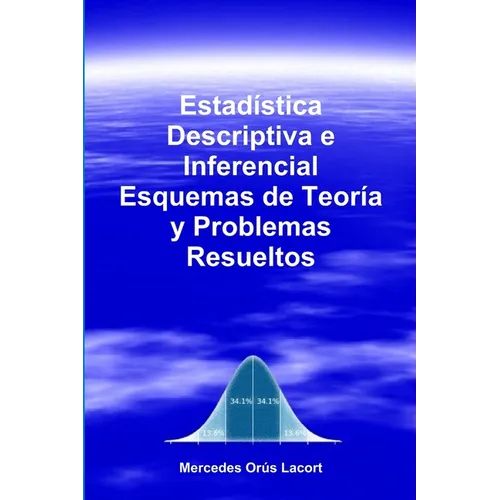 Estadística Descriptiva e Inferencial - Esquemas de Teoría y Problemas Resueltos