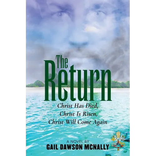 The Return: Christ Has Died, Christ Is Risen, Christ Will Come Again