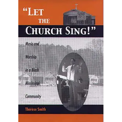 Let the Church Sing!: Music and Worship in a Black Mississippi Community