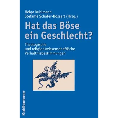 Hat Das Bose Ein Geschlecht?: Theologische Und Religionswissenschaftliche Verhaltnisbestimmungen