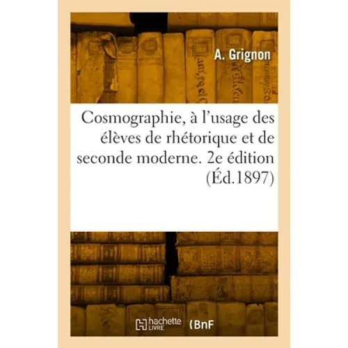 Cosmographie, à l'usage des élèves de rhétorique et de seconde moderne. 2e édition