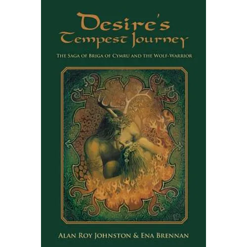 Desire's Tempest Journey: The Saga of Briga of Cymru and the Wolf-Warrior