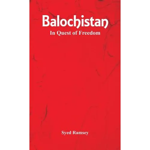 Balochistan: In Quest of Freedom